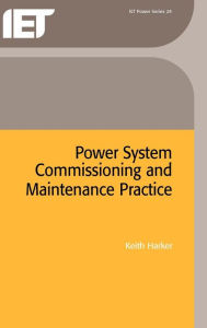 Title: Power System Commissioning and Maintenance Practice, Author: Keith Harker