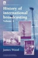 Title: History of International Broadcasting, Author: James Wood