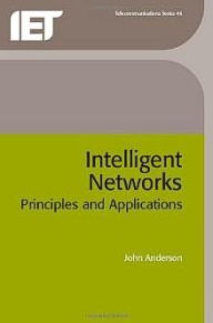 Title: Intelligent Networks: Principles and Applications, Author: Jock R. Anderson