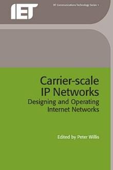 Carrier-scale IP Networks: Designing and Operating Internet Networks