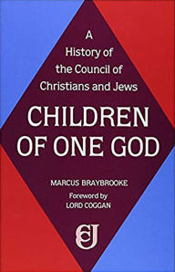 Title: Children of One God: A History of the Council of Christians and Jews, Author: Marcus Braybrooke