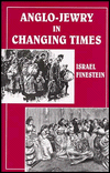 Title: Anglo-Jewry in Changing Times: Studies in Diversity, 1840-1914, Author: Israel Finestein