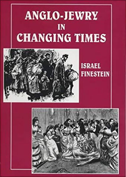 Anglo-Jewry Changing Times: "Studies Diversity, 1840-1914"