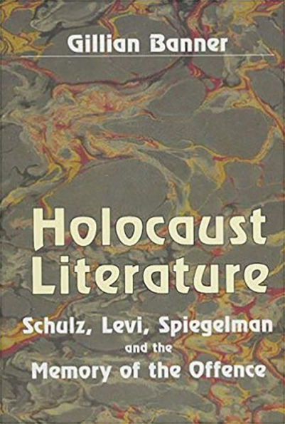 Holocaust Literature: Schulz, Levi, Spiegelman and the Memory of the Offence