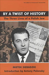 Title: By a Twist of History: The Three Lives of a Polish Jew, Author: Mietek Sieradzki