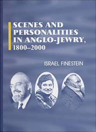 Title: Scenes and Personalities in Anglo-Jewry, 1800-2000, Author: Israel Finestein