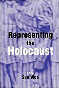 Title: Representing the Holocaust: Essays in Honour of Bryan Burns, Author: Sue Vice