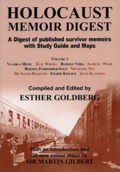 Holocaust Memoir Digest Volume 1: A Digest of Published Survivor Memoirs Including Study Guide and Maps