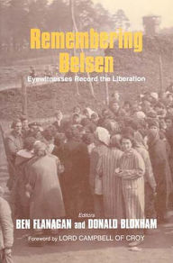 Title: Remembering Belsen: Eyewitnesses Record the Liberation, Author: Ben Flanagan