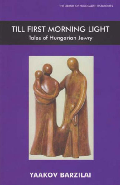 Till First Morning Light: Tales of Hungarian Jewry