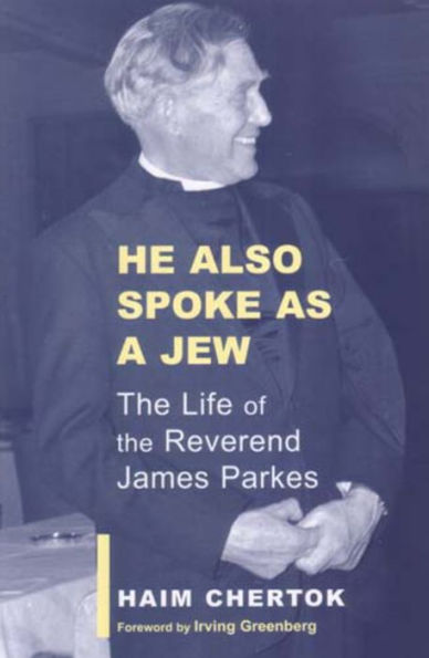 He Also Spoke As a Jew: The Life of James Parkes