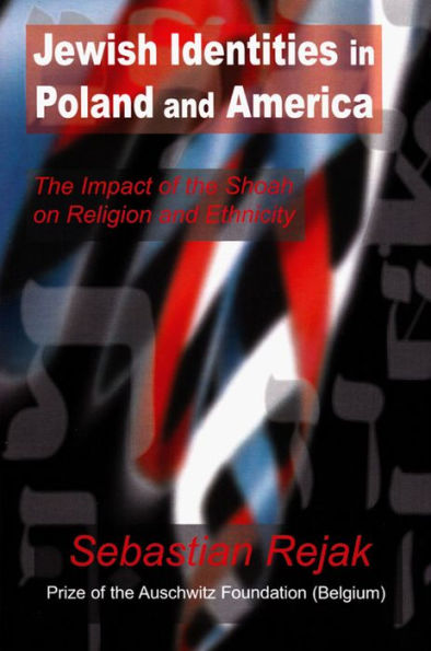 Jewish Identities in Poland and America: The Impact of the Shoah on Religion and Ethnicity