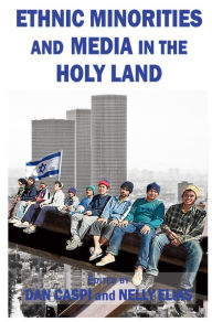 Title: Ethnic Minorities and Media in the Holy Land, Author: Dan Caspi