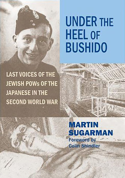 Under the Heel of Bushido: Last Voices Jewish POWs Japanese Second World War