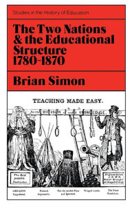 Title: Two Nations and the Educational Structure 1780-1870, Author: Brian Simon