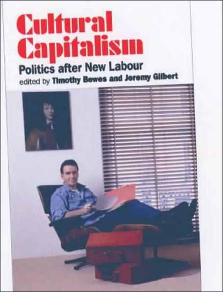 Cultural Capitalism: Politics after New Labour