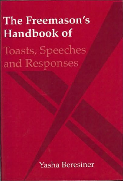 The Freemasons Handbook of Toasts, Speeches and Responses