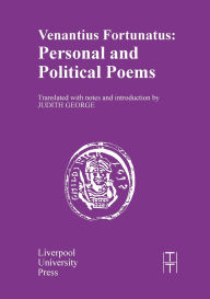 Title: Venantius Fortunatus: Personal and Political Poems, Author: Judith George