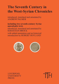 Title: The Seventh Century in the West Syrian Chronicles, Author: Duncan F. Kennedy