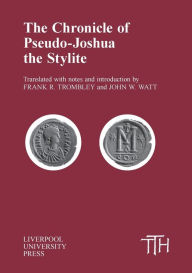 Title: Chronicle of Pseudo-Joshua the Stylite, Author: Liverpool University Press