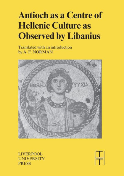 Antioch as a Centre of Hellenic Culture, as Observed by Libanius