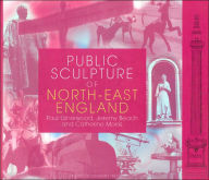 Title: Public Sculpture of North-East England, Author: Paul Usherwood