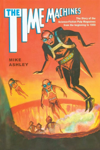 The Time Machines: The Story of the Science-Fiction Pulp Magazines from the Beginning to 1950