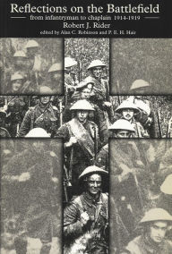 Title: Reflections on the Battlefield: From Infantryman to Chaplain, 1914-1919, Author: Robert J. Rider