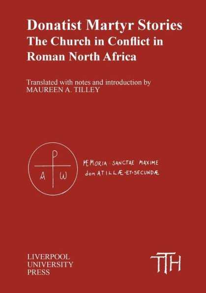 Donatist Martyr Stories: The Church in Conflict in Roman North Africa / Edition 1