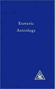 Title: Esoteric Astrology, Author: Alice A. Bailey