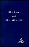 Title: Rays and the Initiations, Author: Alice A. Bailey