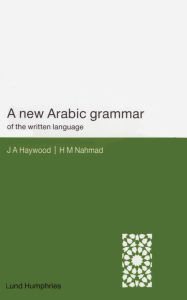 Title: A New Arabic Grammar of the Written Language / Edition 2, Author: H. M. Nahmad