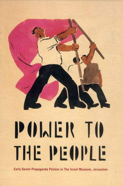 Power to the People: Early Soviet Propaganda Posters in The Israel Museum, Jerusalem