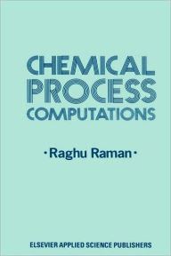 Title: Chemical Process Computations / Edition 1, Author: R. Raman