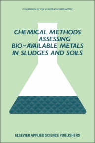 Title: Chemical Methods for Assessing Bio-Available Metals in Sludges and Soils / Edition 1, Author: R. Leschber