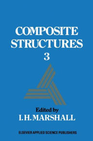 Title: Composite Structures 3 / Edition 1, Author: I.H. Marshall