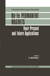 Title: Nd-Fe Permanent Magnets: Their present and future applications / Edition 1, Author: I.V. Mitchell