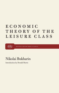 Title: The Economic Theory Of The Leisure Class, Author: Nikolai Bukharin