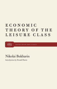 Title: The Economic Theory of the Leisure Class, Author: Nikolai Bukharin