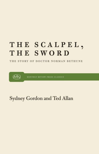 The Scalpel, the Sword: The Story of Doctor Norman Bethune