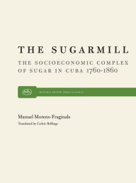 Title: The Sugarmill, Author: Manuel M. Fraginals