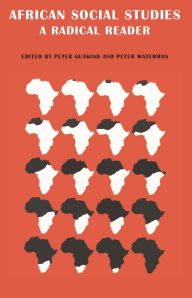 Title: African Social Studies: A Radical Reader, Author: C W Gutkind