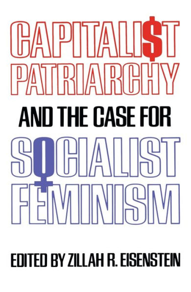 Capitalist Patriarchy and the Case for Socialist Feminism