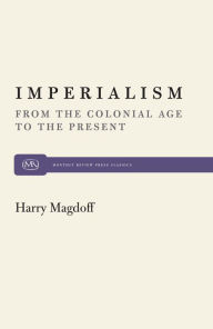 Title: Imperialism: From the Colonial Age to the Present, Author: Harry Magdoff