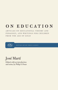 Title: On Education: Articles on Educational Theory and Pedagogy, and Writings for Children from 