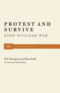 Title: Protest and Survive, Author: E. P. P. Thompson