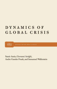 Title: Dynamics of Global Crisis / Edition 24, Author: Samir Amin
