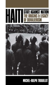 Title: Haiti: State Against Nation / Edition 1, Author: Michel-Rolph Trouillot