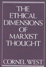 Title: The Ethical Dimensions Of Marxist Thought, Author: Cornel West