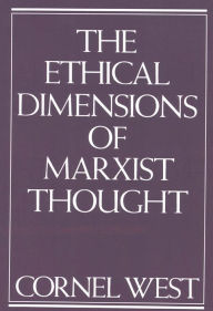Title: Ethical Dimensions of Marxist Thought, Author: Cornel West